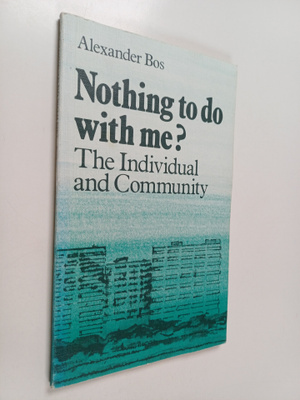 Alexander Bos : Nothing to do with me? : the individual a...