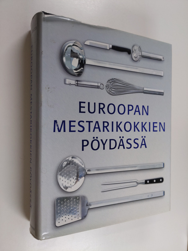 Euroopan mestarikokkien pöydässä : alkuruoat, pääruoat, j...