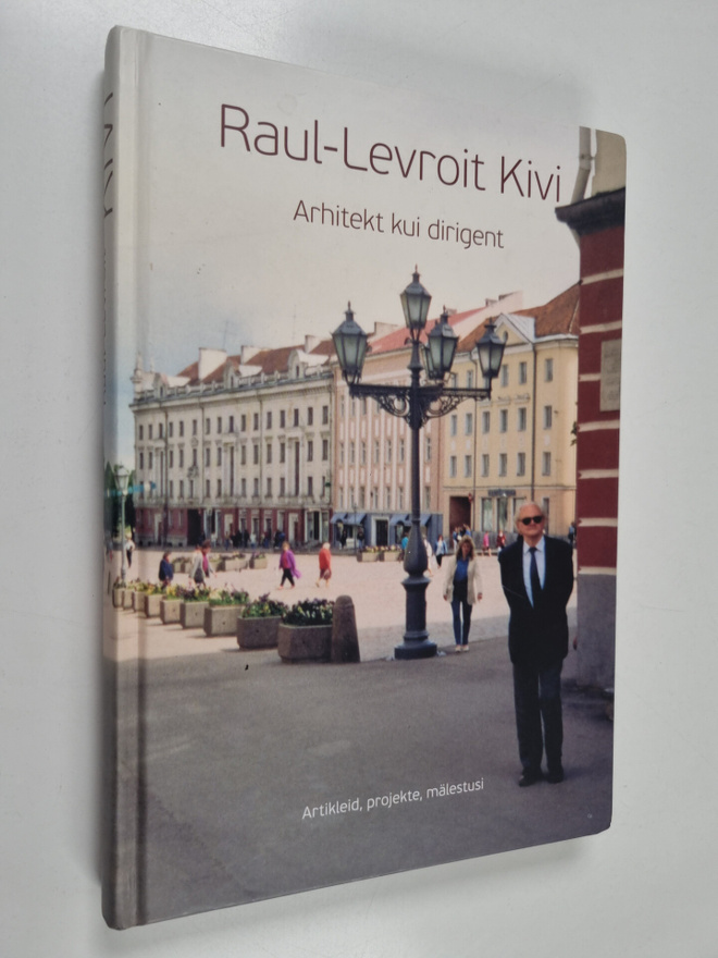 Raul-Levroit Kivi : Arhitekt kui dirigent - artikleid, pr...