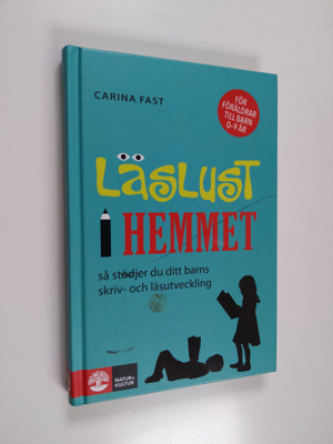 Carina Fast : Läslust i hemmet : så stödjer du ditt barns...