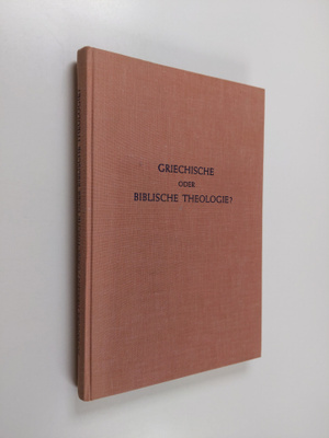 Johannes Hessen : Griechische oder biblische Theologie?