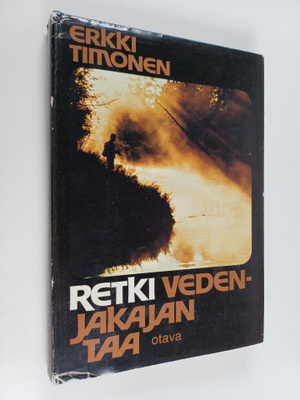 Erkki Timonen : Retki vedenjakajan taa : eräretkiä napapi...