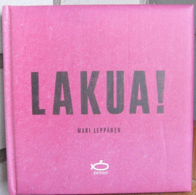 Mari Leppänen: Lakua! Nemo 2004. 176 s.