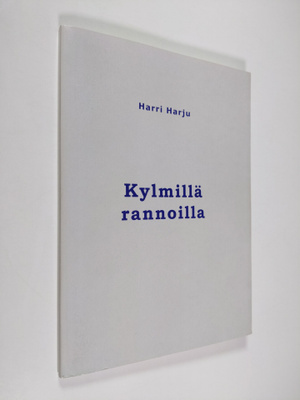 Harri Harju : Kylmillä rannoilla (signeerattu)