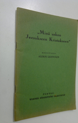 Aleksi Lehtonen : Minä uskon Jeesukseen Kristukseen