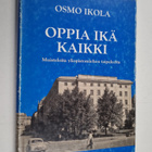 Osmo Ikola : Oppia ikä kaikki : muisteloita yliopistomieh... - pikkukuva 1