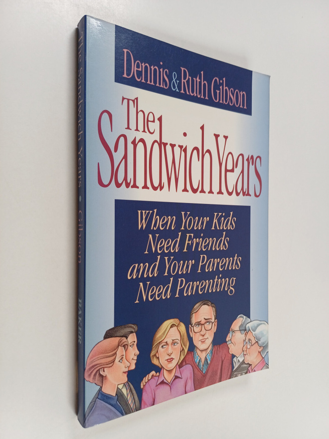 Dennis L. Gibson ym. : The sandwich years : when your kid...