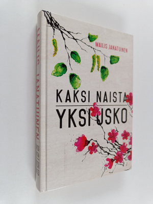 Mailis Janatuinen : Kaksi naista, yksi usko : Laura Suomi...