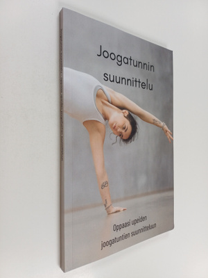 Joogatunnin suunnittelu : Oppaasi upeiden joogatuntien su...
