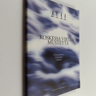 Johanna (toim.) Hulkko : Koskessa virtaa mustetta : pirka... - pikkukuva 1