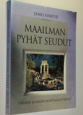 James Harpur : Maailman pyhät seudut : taivaan ja maan ko...