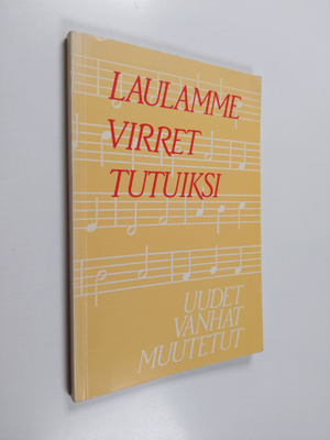 Laulamme virret tutuiksi : aineisto uusien, vanhojen ja m...