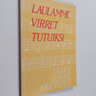 Laulamme virret tutuiksi : aineisto uusien, vanhojen ja m... - pikkukuva 1