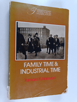 Tamara K. Hareven : Family time and industrial time : the...
