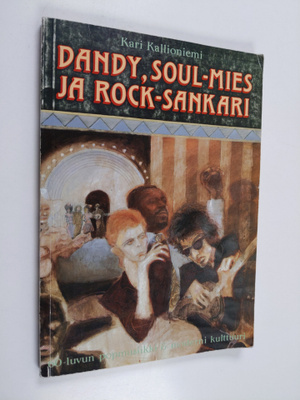 Kari Kallioniemi : Dandy, soul-mies ja rock-sankari 60-lu...