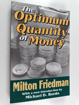 Milton Friedman : The Optimum Quantity of Money