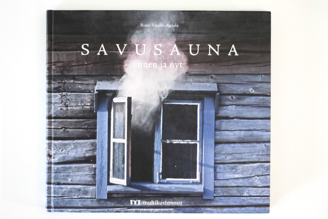 Risto Vuolle-Apiala - SAVUSAUNA ENNEN JA NYT