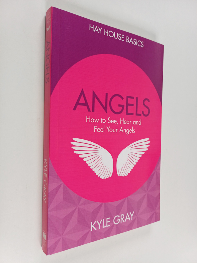 Kyle Gray : Angels : How to See, Hear and Feel Your Angels
