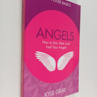 Kyle Gray : Angels : How to See, Hear and Feel Your Angels - pikkukuva 1