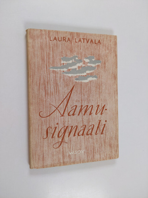 Laura Latvala : Aamusignaali : runoja