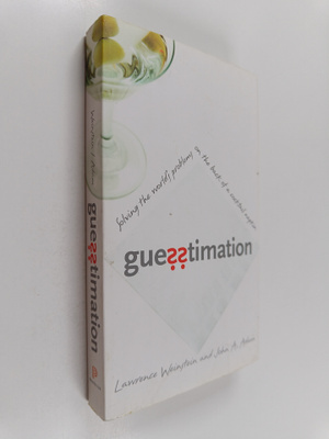 Lawrence Weinstein : Guesstimation : solving the world's ...