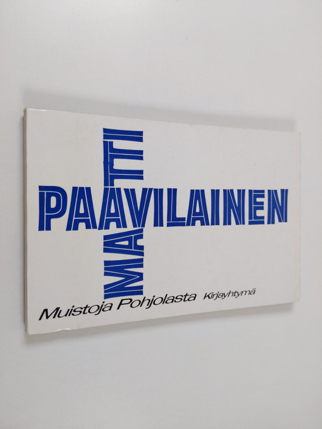Matti Paavilainen : Muistoja Pohjolasta : Runoja