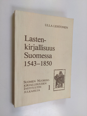 Ulla Lehtonen : Lastenkirjallisuus Suomessa 1543-1850 : k...