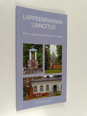 Aimo Vuorinen : Lappeenrannan linnoitus = The Lappeenrant...