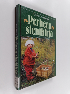 Heikki Kotiranta : Perheen sienikirja