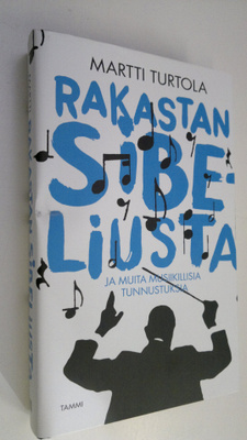 Martti Turtola : Rakastan Sibeliusta : ja muita musiikill...