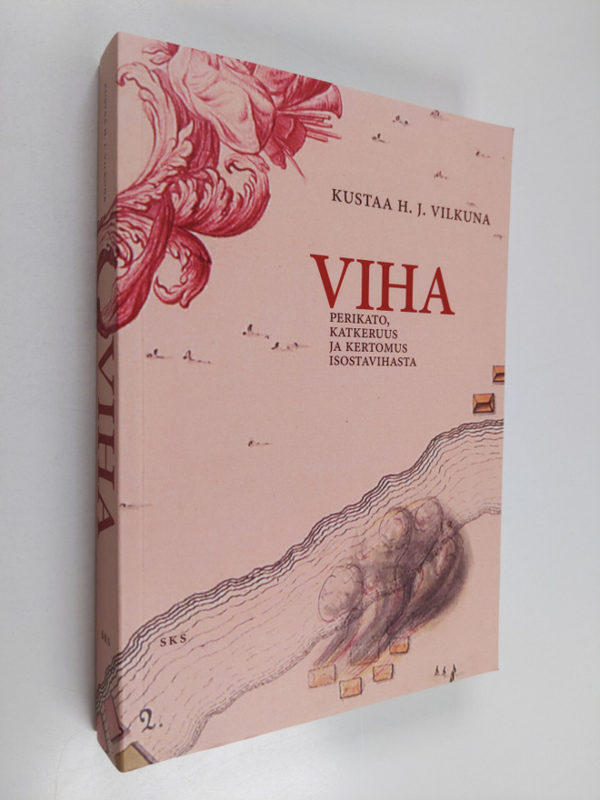 Kustaa H. J. Vilkuna : Viha : perikato, katkeruus ja kert...