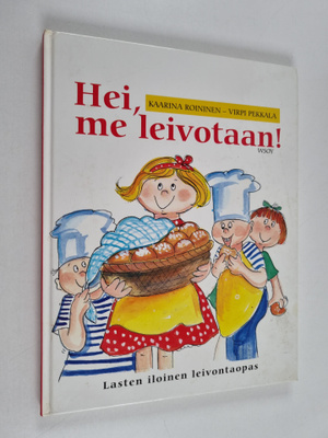 Kaarina Roininen : Hei, me leivotaan! : lasten iloinen le...