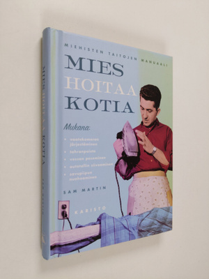 Sam Martin : Mies hoitaa kotia : miehisten taitojen manuaali
