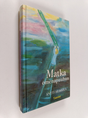 Antti Heikkilä : Matka omenapuuhun
