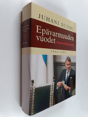 Juhani Suomi : Epävarmuuden vuodet : Mauno Koiviston aika...