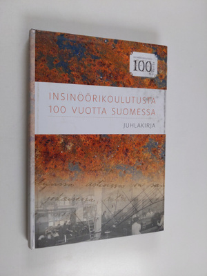 Insinöörikoulutusta 100 vuotta Suomessa : juhlakirja