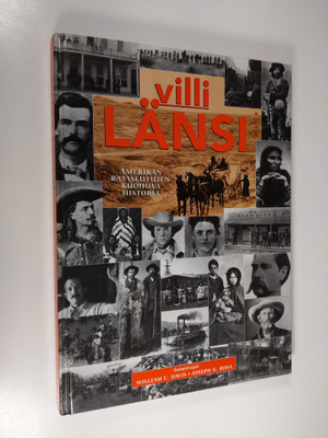 Villi länsi : Lewisistä ja Clarkesta Wounded Kneehin : ku...