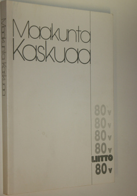 kaskut valikoi Matti Korhonen : Liitto 80 vuotta, 1906-19...