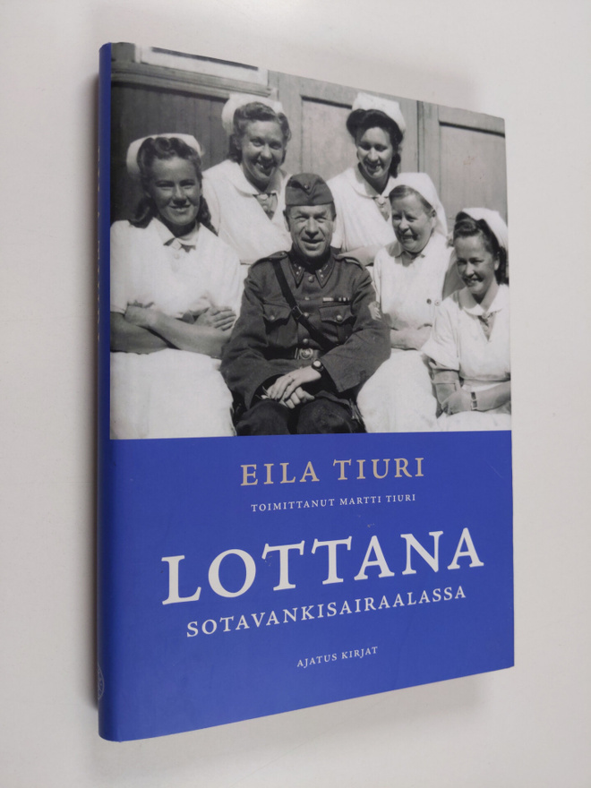 Eila Tiuri : Lottana sotavankisairaalassa