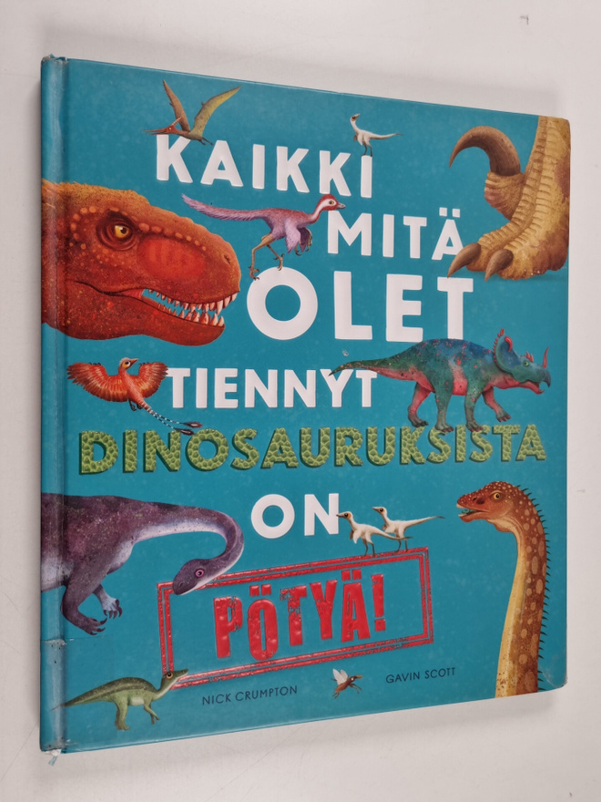 Gavin Scott ym. : Kaikki mitä olet tiennyt dinosauruksist...