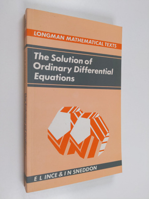Edward Lindsay Ince : The solution of ordinary differenti...