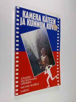 Michael Busselle : Kamera käteen ja kunnon kuvia : jokais...