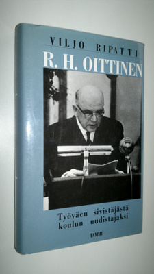 Viljo Ripatti : R. H. Oittinen : työväen sivistäjästä kou...
