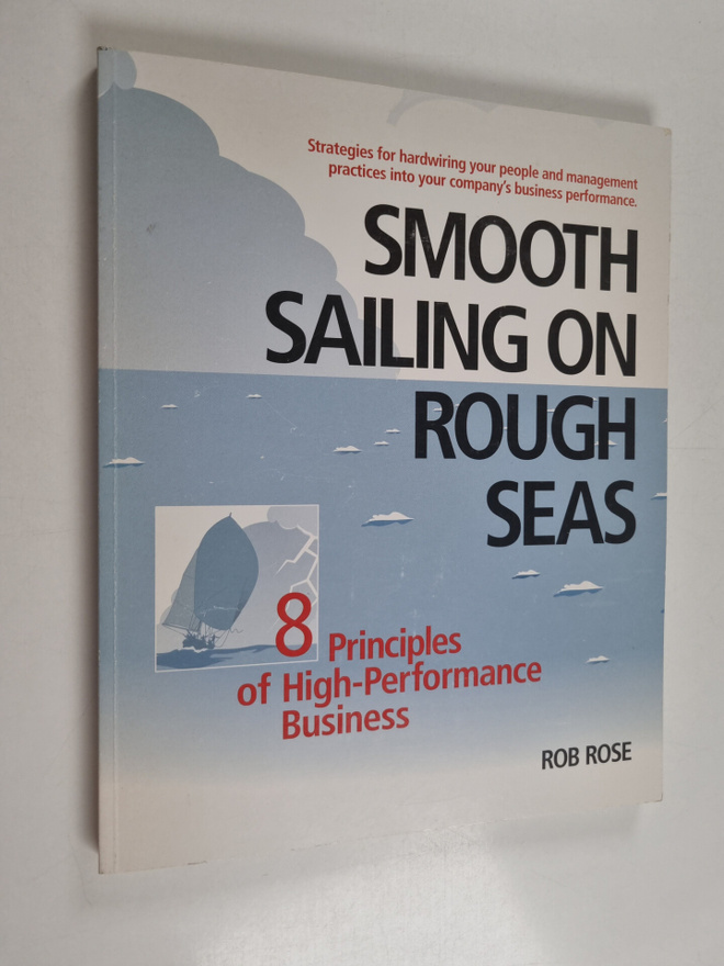 Rob Rose ym. : Smooth Sailing on Rough Seas - 8 Principle...