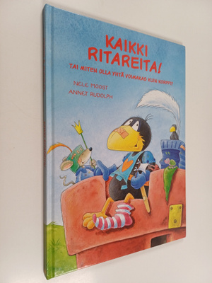 Nele Moost : Kaikki ritareita! : tai miten olla yhtä voim...