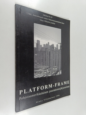 Mikko Viljakainen : Platform-frame : pohjoisamerikkalaine...