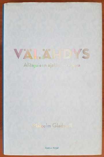 Malcolm Gladwell: Välähdys - Alitajuisen ajattelun voima
