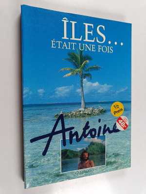 Gerald Antoine : Iles... etait une fois