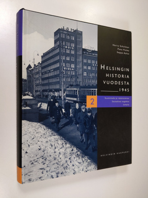 Harry ym. Schulman : Helsingin historia vuodesta 1945 2 :...