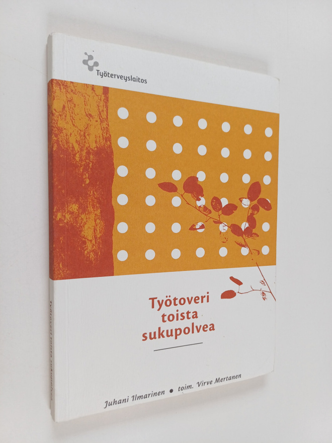 Juhani Ilmarinen : Työtoveri toista sukupolvea